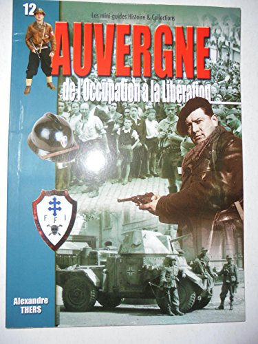 L'Auvergne : de l'Occupation à la Libération : 1940-1944