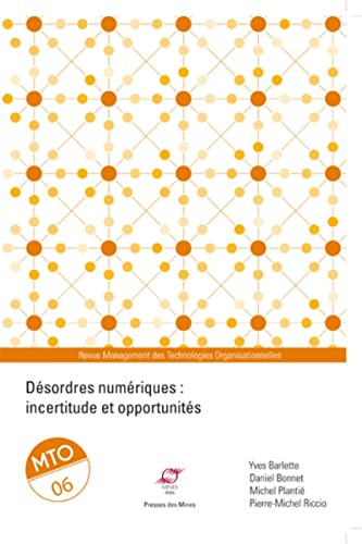 Management des technologies organisationnelles, n° 6. Désordres numériques : incertitude et opportun