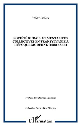 Société rurale et mentalités collectives en Transylvanie à l'époque moderne : 1680-1800