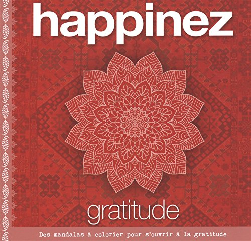 Happinez : gratitude : des mandalas à colorier pour s'ouvrir à la gratitude