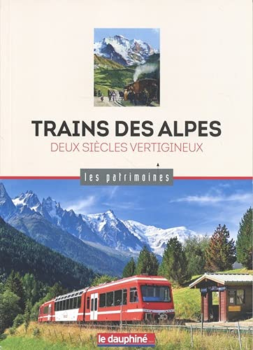 Trains des Alpes : deux siècles vertigineux