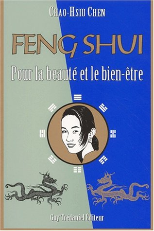 Le feng shui pour la beauté et le bien-être : la connaissance secrète des Chinois pour l'harmonie et