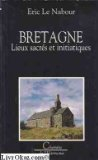 Bretagne, lieux sacrés et initiatiques