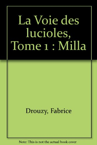 La voie des lucioles. Vol. 1. Milla