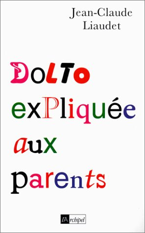 Dolto expliquée aux parents