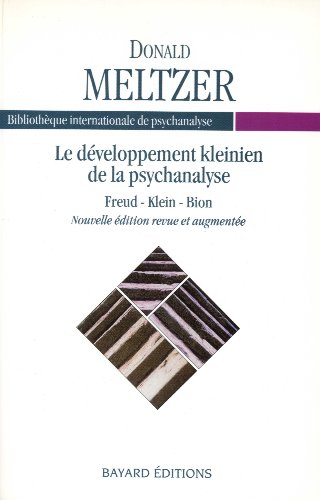 Le Développement kleinien de la psychanalyse : Freud, Klein, Bion