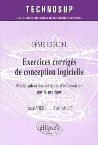 Exercices corrigés de conception logicielle : modélisation des systèmes d'information par la pratiqu