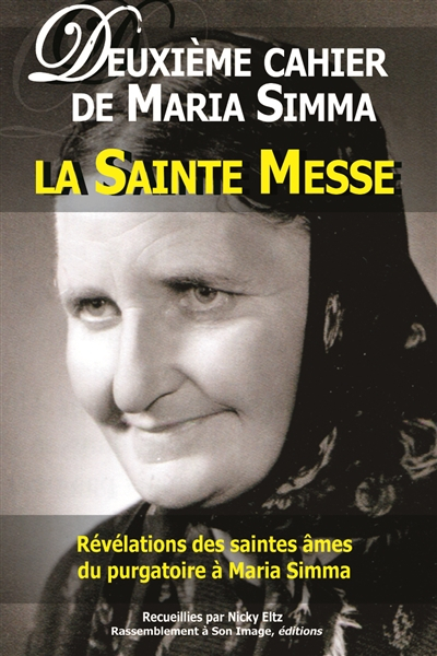 Les cahiers de Maria Simma. Vol. 2. Révélations des saintes âmes du purgatoire à Maria Simma sur la 