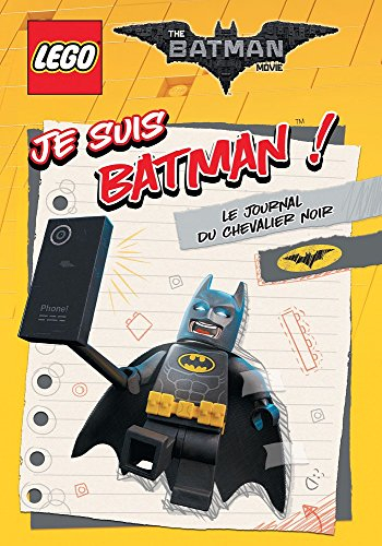 Lego, the Batman movie : je suis Batman ! : le journal du chevalier noir