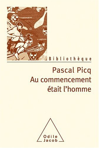 Au commencement était l'homme : de Toumaï à Cro-Magnon