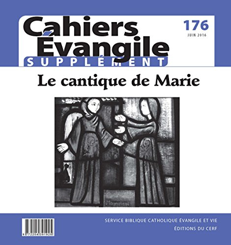 Cahiers Evangile, supplément, n° 176. Le cantique de Marie, mère de Jésus (Luc 1, 46-55)