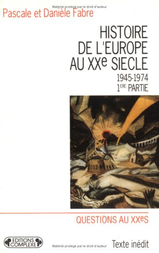 Histoire de l'Europe au XXe siècle. Vol. 3. De 1945 à 1974 : 1. Jusqu'à la fin des années cinquante