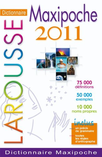 Dictionnaire Larousse maxipoche 2011 : 75.000 définitions, 50.000 exemples, 10.000 noms propres : in