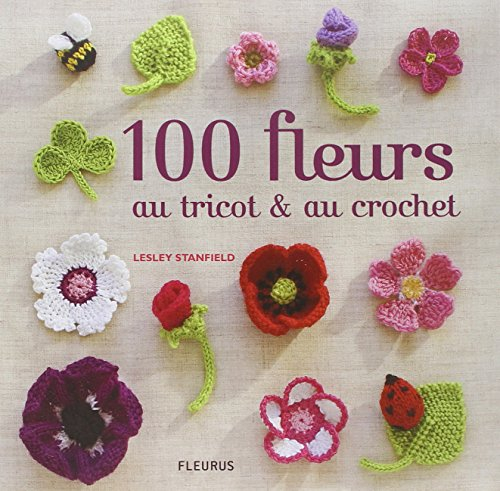 100 fleurs au tricot et au crochet