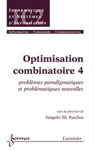 Optimisation combinatoire. Vol. 4. Problèmes paradigmatiques
