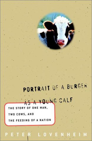 portrait of a burger as a young calf: the story of one man, two cows, and the feeding of a nation
