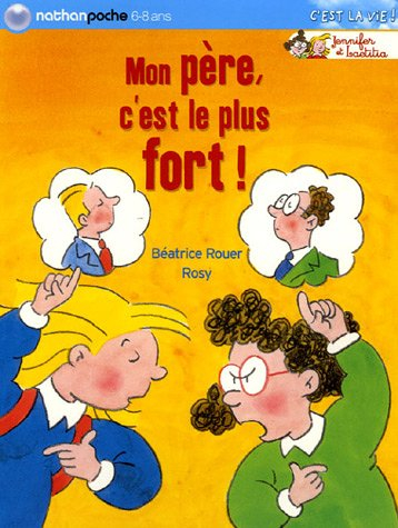 Jennifer et Laetitia. Vol. 2005. Mon père, c'est le plus fort !