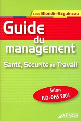 Guide du management : santé, sécurité au travail selon l'ILO-OHS 2001