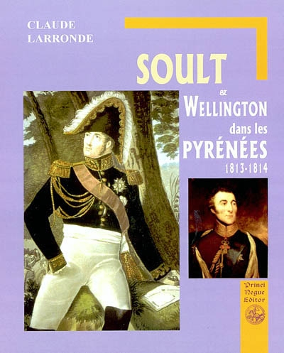 Soult & Wellington dans les Pyrénées : 1813-1814 : la retraite des sans-souliers