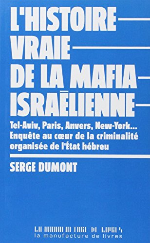L'histoire vraie de la mafia israélienne : Tel-Aviv, Paris, Anvers, New York... : enquête au coeur d
