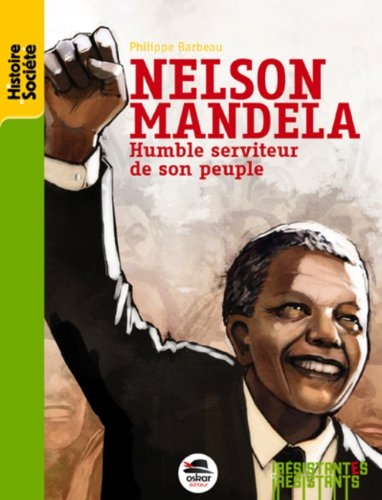 nelson mandela : humble serviteur de son peuple