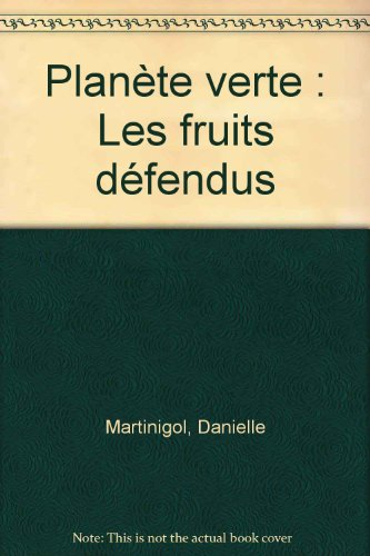 Les fruits défendus : Planète verte