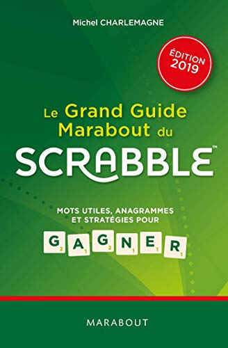 Le grand guide Marabout du Scrabble : mots utiles, anagrammes et stratégies pour gagner