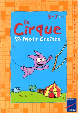 Le cirque par les mots croisés : 5-7 ans