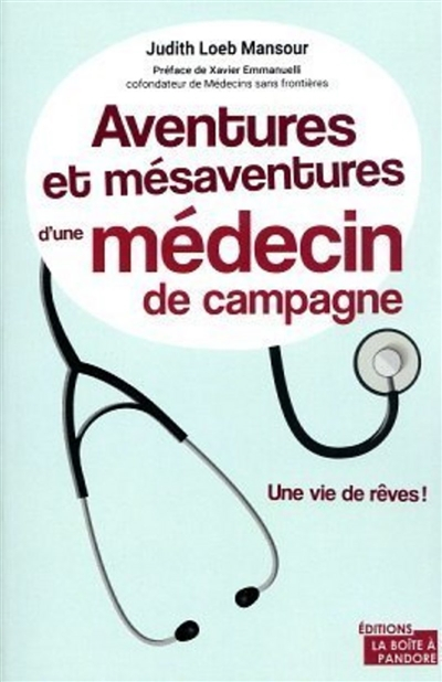 Aventures et mésaventures d'une médecin de campagne : une vie de rêves !