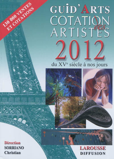 Dictionnaire cotation des artistes 2012 : peintres, dessinateurs, sculpteurs, graveurs, photographes