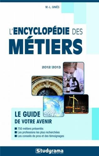 L'encyclopédie des métiers : le guide de votre avenir : 2012-2013