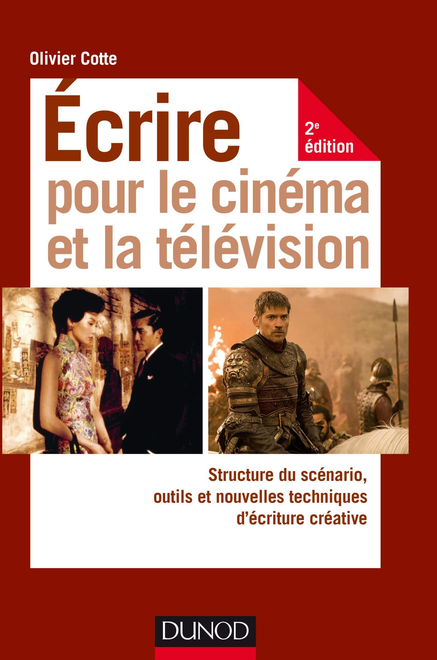 Ecrire pour le cinéma et la télévision : structure du scénario, outils et nouvelles techniques d'écr