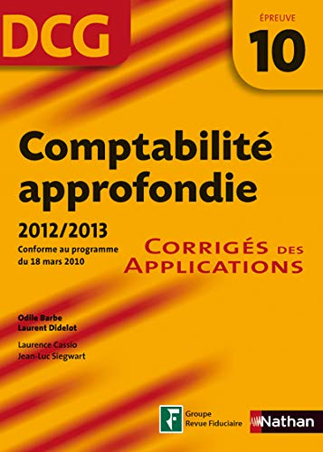 Comptabilité approfondie, DCG épreuve 10 : corrigés des applications : conforme au programme du 18 m