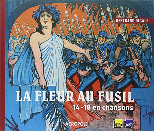 La fleur au fusil : 14-18 en chansons