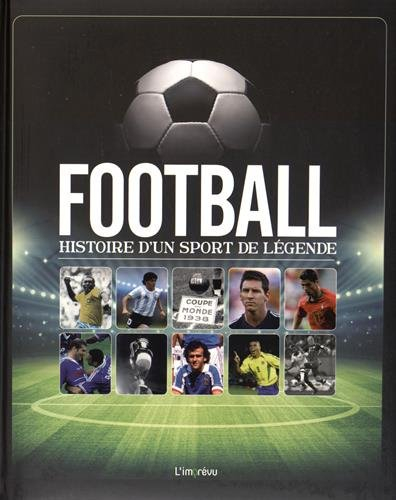 Football : histoire d'un sport de légende
