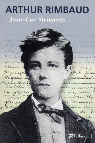 Arthur Rimbaud : une question de présence : biographie