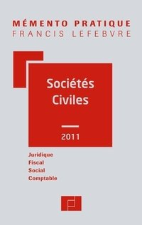 Sociétés civiles 2011 : juridique, fiscal, social, comptable
