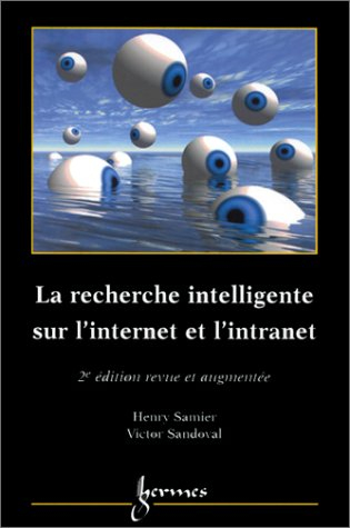 La recherche intelligente sur l'Internet et l'intranet : outils et méthodes