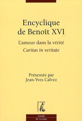 L'amour dans la vérité, Caritas in veritate : encyclique de Benoît XVI : guide de lecture
