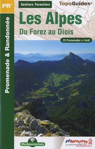 Sentiers forestiers des Alpes, du Forez au Diois... à pied : 25 promenades & randonnées
