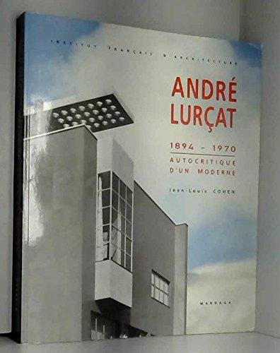 André Lurçat (1894-1970) : l'autocritique d'un moderne