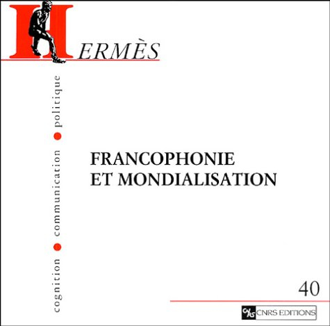 Hermès, n° 40. Francophonie et mondialisation