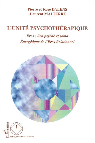 L'unité psychothérapique : énergétique de l'eros relationnel : eros, lien psyché et soma