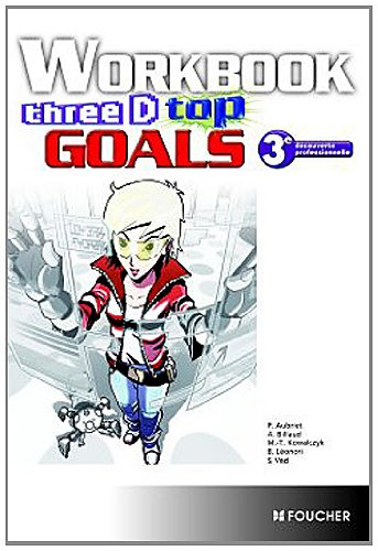 Three D top goals : workbook : 3e découverte professionnelle