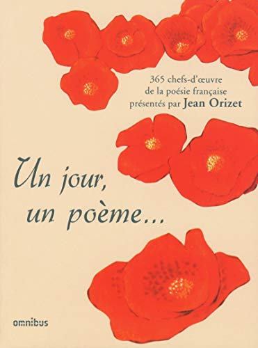 Un jour, un poème... : 365 chefs-d'oeuvre de la poésie française