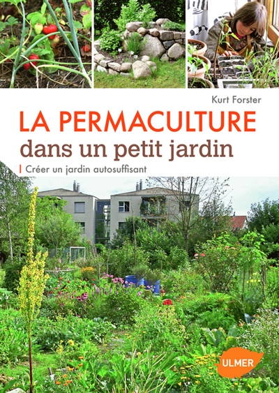 La permaculture dans un petit jardin : créer un jardin autosuffisant