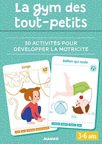 La gym des tout-petits : 30 activités pour développer la motricité, 3-6 ans