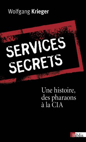 Services secrets : une histoire, des pharaons à la CIA