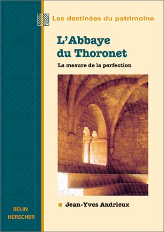 L'abbaye du Thoronet : la mesure de la perfection