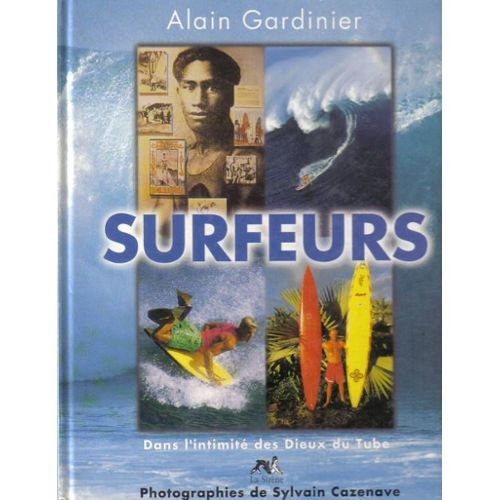 Surfeurs : dans l'intimité des dieux du tube